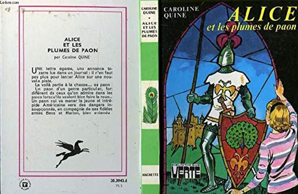 Cover Art for 9782010010378, Alice et les plumes de paon : Collection : Bibliothèque verte cartonnée by Caroline Quine