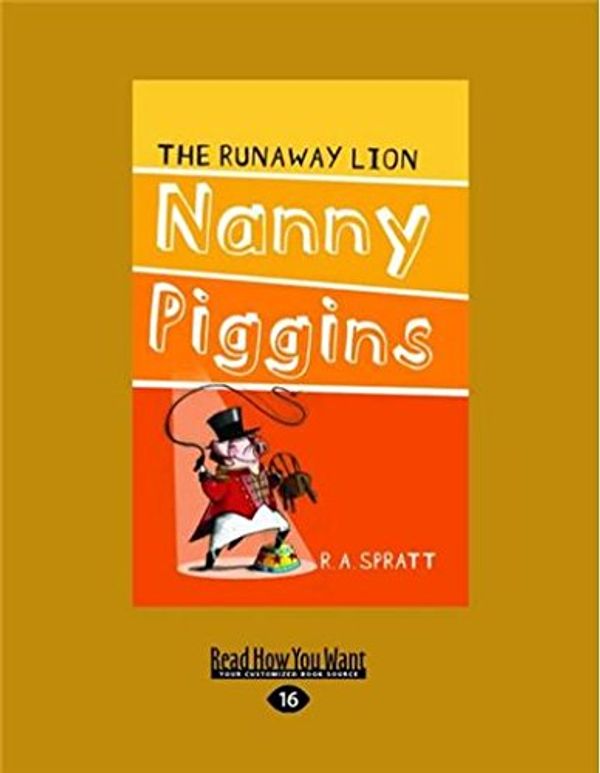 Cover Art for 9781459684003, Nanny Piggins and the Runaway Lion by R.A. Spratt