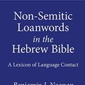 Cover Art for 9781575067742, Non-Semitic Loanwords in the Hebrew Bible: A Lexicon of Language Contact (Linguistic Studies in Ancient West Semitic) by Benjamin J. Noonan