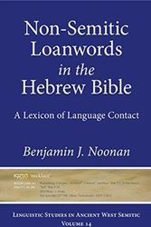 Cover Art for 9781575067742, Non-Semitic Loanwords in the Hebrew Bible: A Lexicon of Language Contact (Linguistic Studies in Ancient West Semitic) by Benjamin J. Noonan