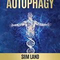 Cover Art for B07MLJ4T1L, Metabolic Autophagy: Practice Intermittent Fasting and Resistance Training to Build Muscle and Promote Longevity (Metabolic Autophagy Diet Book 1) by Siim Land