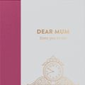 Cover Art for 9781907860300, Dear Mum, from you to me : Memory Journal capturing your Mother's own amazing stories (Timeless Collection) (Journals of a Lifetime) by from you to me ltd