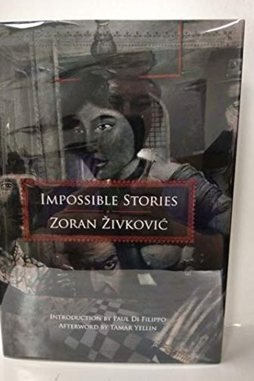 Cover Art for 9781904619659, Impossible Stories by Zoran. Translated from the Serbian by Alice Copple-Tosic. Introduction by Paul Di Filippo. Afterword by Tamar Yellin Zivkovik