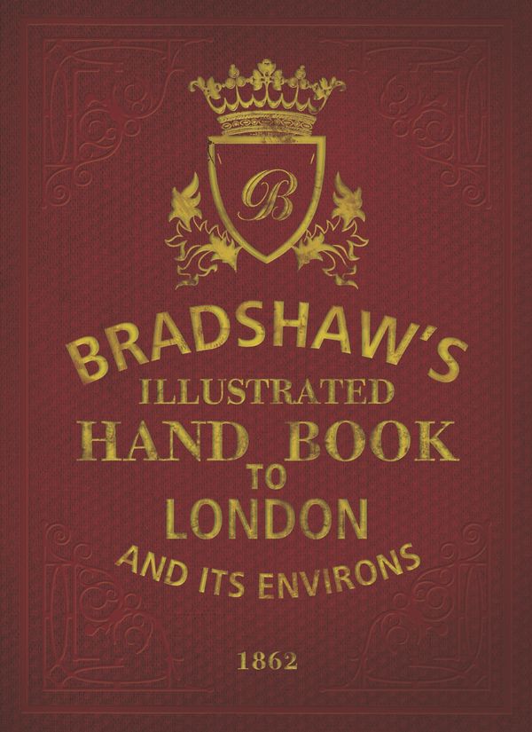 Cover Art for 9781784423322, Bradshaw's Handbook to London by George Bradshaw