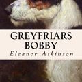 Cover Art for 9781530047901, Greyfriars Bobby by Eleanor Atkinson