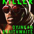 Cover Art for 9781786497628, My Sister, the Serial Killer by Oyinkan Braithwaite
