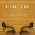 Cover Art for 9780745640969, Philosophy in the Present by Alain Badiou, Slavoj Zizek