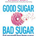 Cover Art for B01IVZUXWK, Good Sugar Bad Sugar: Eat yourself free from sugar and carb addiction (Allen Carr's Easyway) by Allen Carr, John Dicey