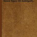 Cover Art for 9781443731126, Seven Types Of Ambiguity by William Empson