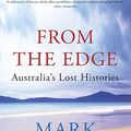Cover Art for B0711D9M9T, From the Edge: Australia's Lost Histories by Mark McKenna