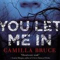 Cover Art for 9781250302045, You Let Me In by Camilla Bruce