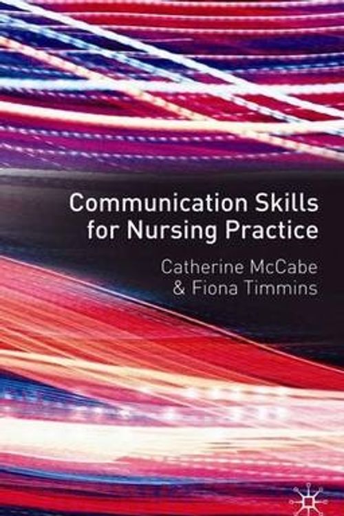 Cover Art for 9781403949851, Communication Skills for Nursing Practice by Catherine McCabe