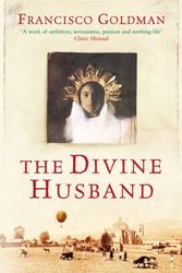 Cover Art for 9781843544050, The Divine Husband by Francisco Goldman