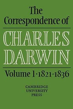 Cover Art for 9780521255875, The Correspondence of Charles Darwin: Volume 1, 1821-1836: 1821-36 v.1 by Charles Darwin