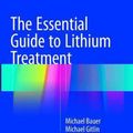 Cover Art for 9783319809922, The Essential Guide to Lithium Treatment by Michael Bauer, Michael Gitlin