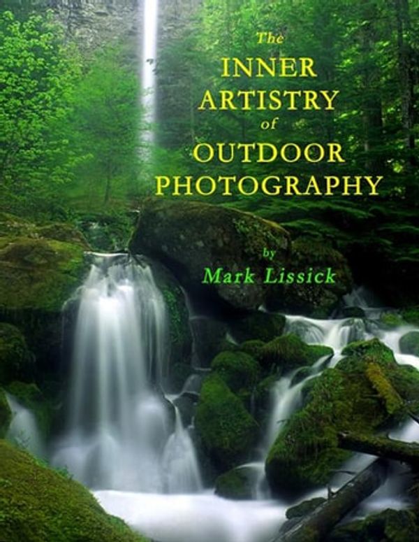 Cover Art for 9781450752824, The Inner Artistry of Outdoor Photography by Mark Owen Lissick