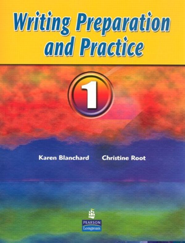 Cover Art for 9780132380027, Writing Preparation and Practice: Bk. 1 by Karen Blanchard, Christine Root