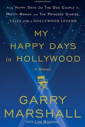 Cover Art for 9780307885005, My Happy Days in Hollywood from the Odd Couple to Valentine's Day by Garry Marshall