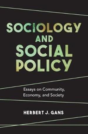 Cover Art for 9780231183055, Sociology and Social PolicyEssays on Community, Economy, and Society by Herbert J. Gans