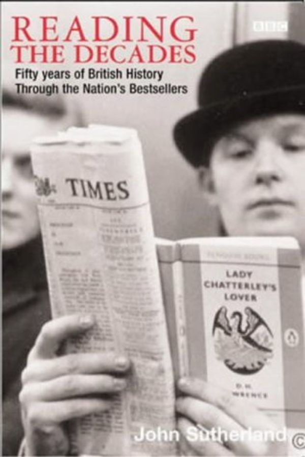 Cover Art for 9780563488101, Reading the Decades: Fifty Years of British History Through the Nation's Bestsellers by John Sutherland