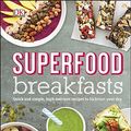 Cover Art for B01DWX1IVG, Superfood Breakfasts: Quick and Simple, High-Nutrient Recipes to Kickstart Your Day by Kate Turner