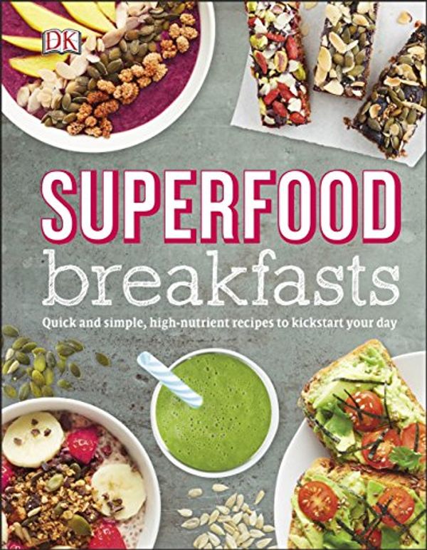 Cover Art for B01DWX1IVG, Superfood Breakfasts: Quick and Simple, High-Nutrient Recipes to Kickstart Your Day by Kate Turner