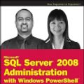 Cover Art for 9780470477281, Microsoft SQL Server 2008 Administration with Windows PowerShell by Ananthakumar Muthusamy