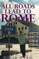 Cover Art for 9781504990097, All Roads Lead to Rome by David Ward