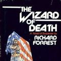 Cover Art for 9780672522383, The wizard of death: A novel of suspense by Forrest, Richard