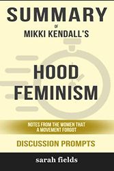 Cover Art for 9798581394816, Summary of Hood Feminism: Notes from the Women That a Movement Forgot by Mikki Kendall - Discussion Prompts by Sarah Fields