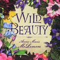 Cover Art for 9781250173744, Wild Beauty by Anna-Marie McLemore