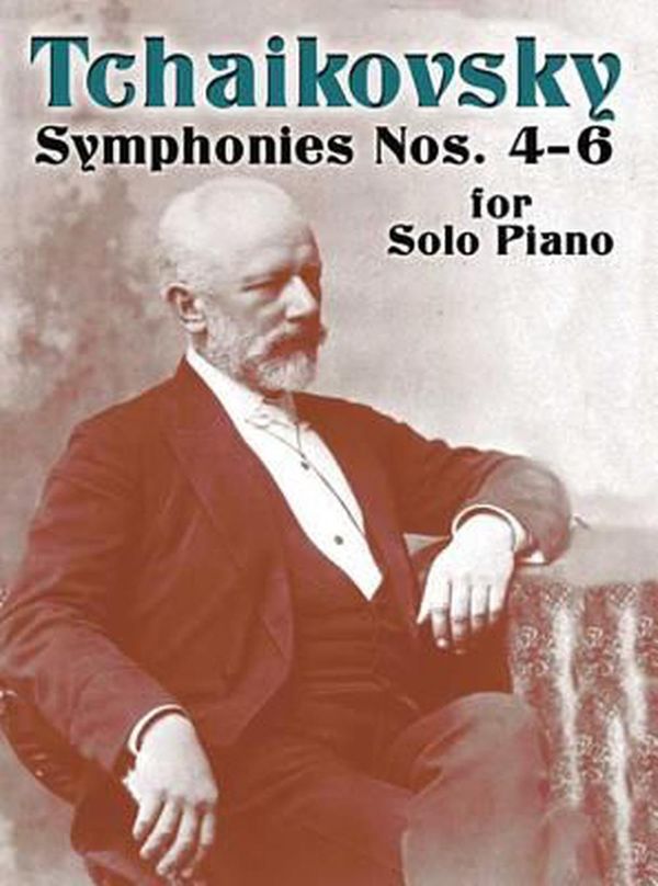 Cover Art for 9780486457291, Symphonies Nos. 4-6 for Solo Piano by Peter Ilyitch Tchaikovsky