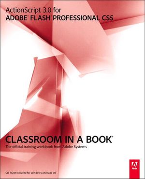 Cover Art for 9780321718075, ActionScript 3.0 for Adobe Flash Professional Cs5 Classroom in a Book by Creative Team Adobe Creative Team