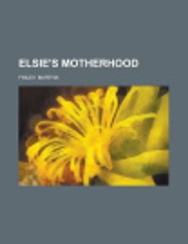 Cover Art for 9781153604062, Elsie’s Motherhood by Martha Finley