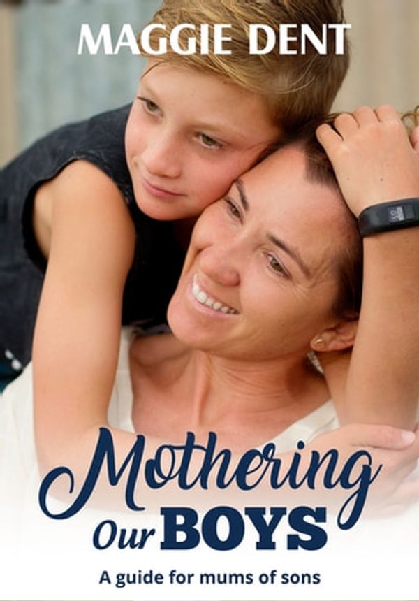 Cover Art for 9780994563286, Mothering Our Boys by Maggie Dent
