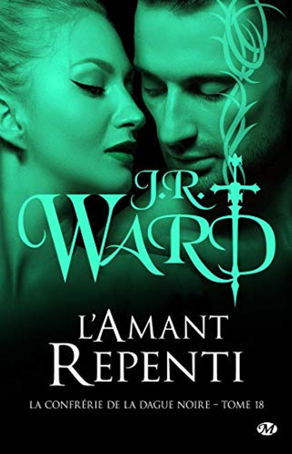 Cover Art for 9782811233457, La Confrérie de la dague noire, T18 : L'Amant repenti by J.r. Ward