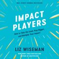 Cover Art for 9780063063341, Impact Players by Liz Wiseman