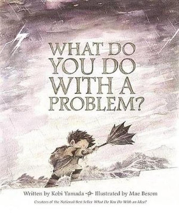 Cover Art for 9781943200009, What Do You Do with a Problem? by Kobi Yamada