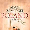 Cover Art for 9780007322732, Poland: A history by Adam Zamoyski