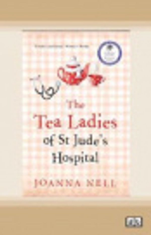 Cover Art for 9780369378439, The Tea Ladies of St Jude's Hospital by Joanna Nell