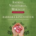 Cover Art for 9780061449932, Animal, Vegetable, Miracle by Barbara Kingsolver, Barbara Kingsolver, Camille Kingsolver, Steven L. Hopp