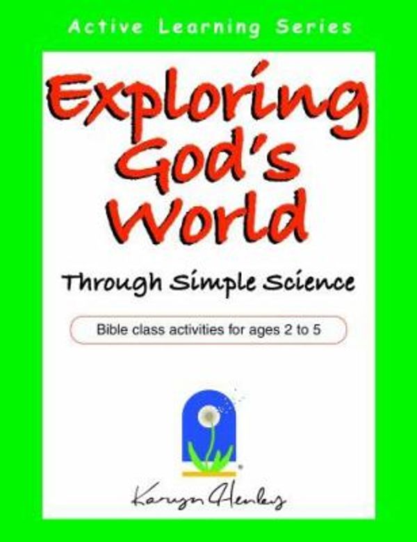 Cover Art for 9781933803036, Exploring God's World Through Simple Science by Karyn Henley