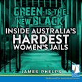 Cover Art for B074VC7R1Z, Green Is the New Black by James Phelps