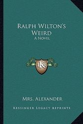 Cover Art for 9781163606803, Ralph Wilton's Weird by Mrs Alexander