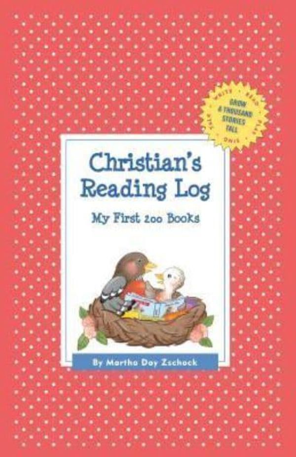 Cover Art for 9781516225606, Christian's Reading LogMy First 200 Books (Gatst) by Martha Day Zschock