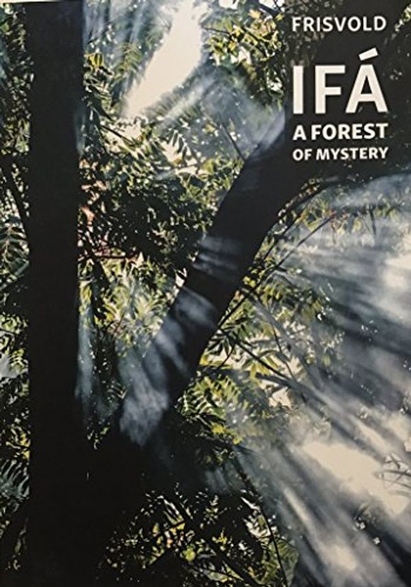 Cover Art for 9780993120008, Ifa: A Forest of Mystery by Nicholaj De Mattos Frisvold