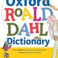 Cover Art for 9780192736451, Oxford Roald Dahl Dictionary: From aardvark to zozimus, a real dictionary of everyday and extra-usual words by Oxford Dictionaries
