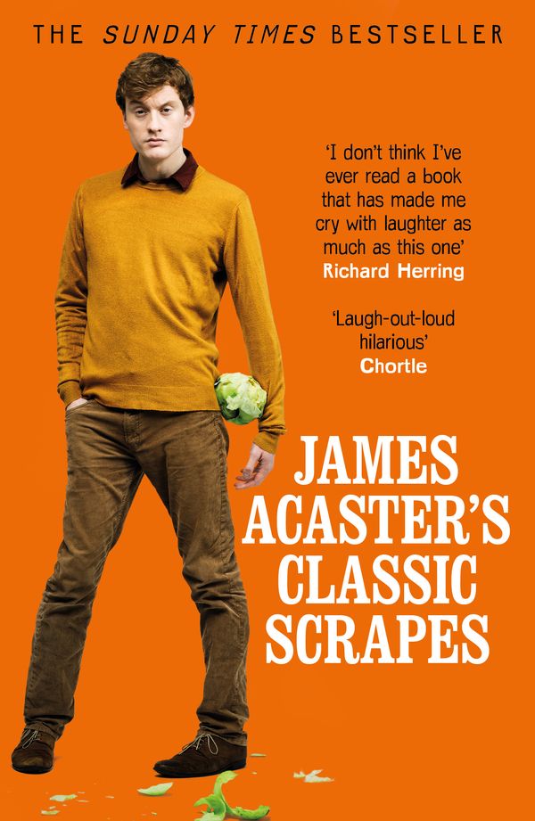 Cover Art for 9781472247193, James Acaster's Classic Scrapes - The Hilarious Sunday Times Bestseller by James Acaster