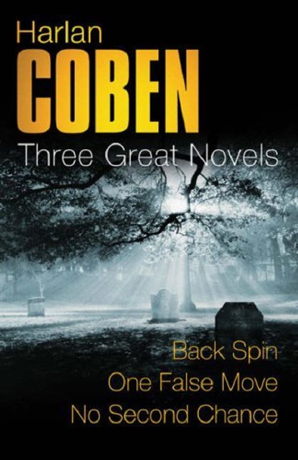 Cover Art for B01LP61ZRO, Harlan Coben: Three Great Novels: The Thrillers: Back Spin, One False Move, No Second Chance by Harlan Coben (2005-09-15) by Harlan Coben