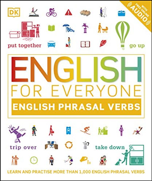 Cover Art for B08Q7QNX4Y, English for Everyone English Phrasal Verbs: Learn and Practise More Than 1,000 English Phrasal Verbs by Dk